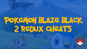 Pokemon Blaze Black 2 Redux Cheats