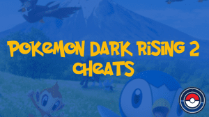 Pokemon Dark Rising 2 Cheats