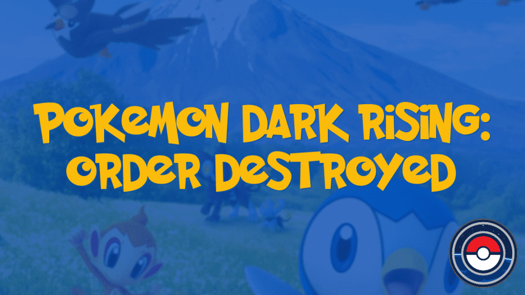 Pokemon Dark Rising: Order Destroyed