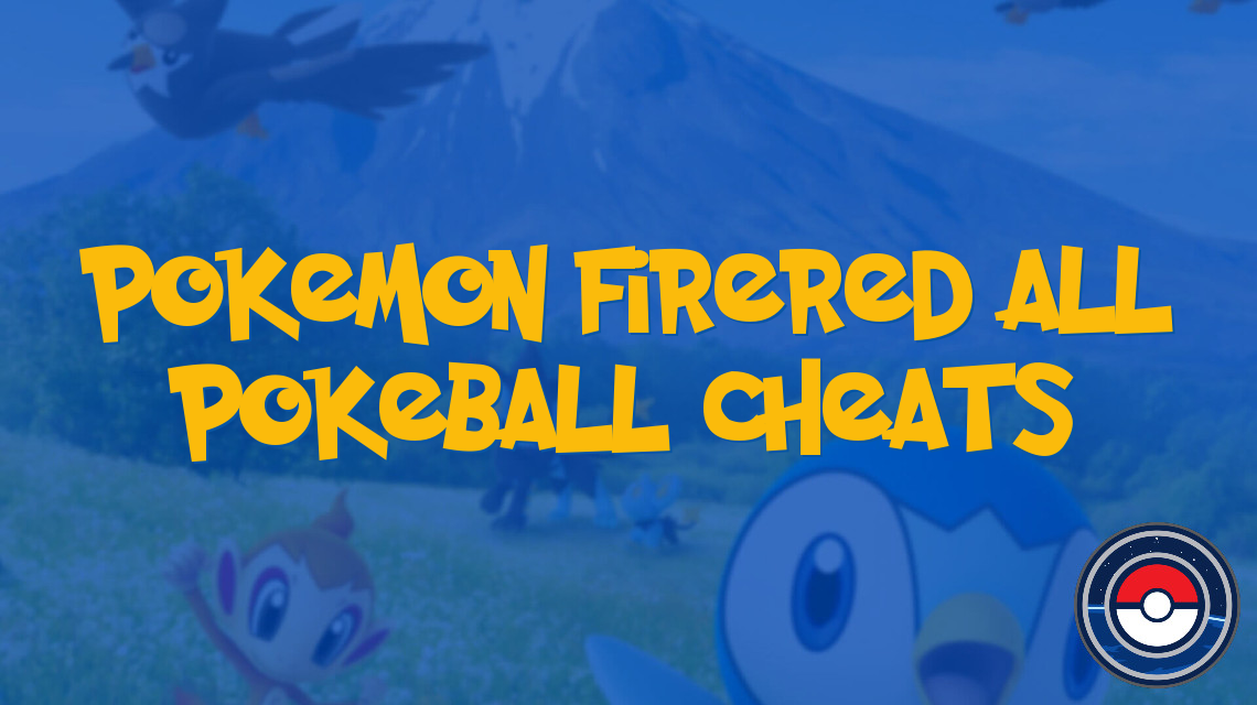 Pokemon FireRed All Pokeball Cheats