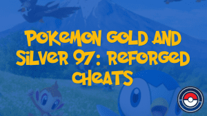 Pokemon Gold And Silver 97: Reforged Cheats