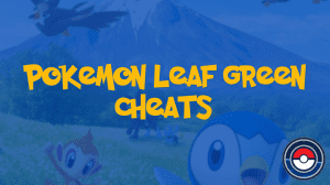 Pokemon Leaf Green Cheats