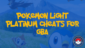 Pokemon Light Platinum Cheats for GBA