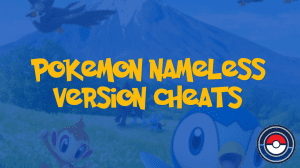 Pokemon Nameless Version Cheats