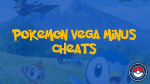 Pokemon Vega Minus Cheats