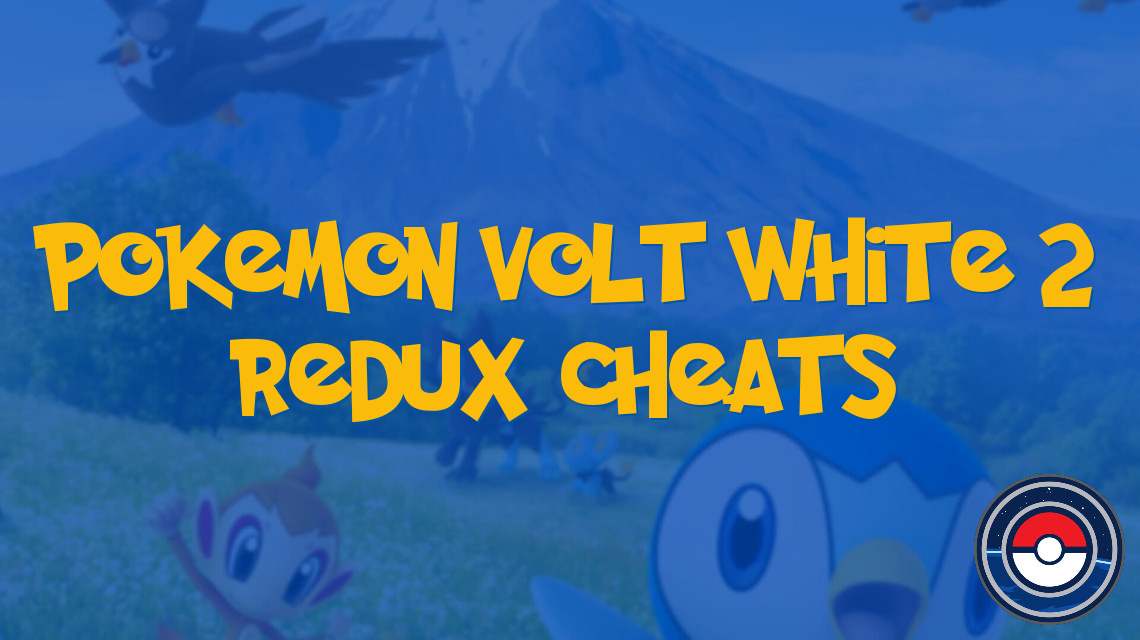 Pokemon Volt White 2 Redux Cheats